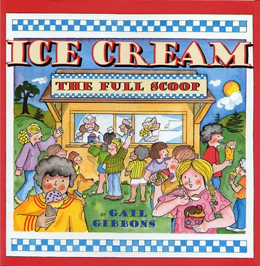 Ice Cream, The Full Scoop by Gail Gibbons